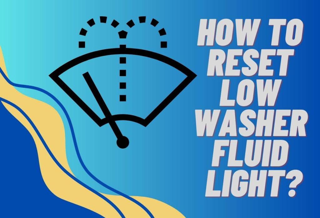 how to reset low washer fluid light