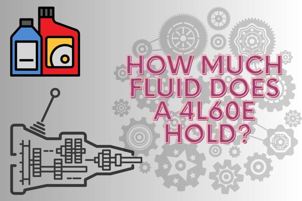 how much fluid does a 4l60e hold