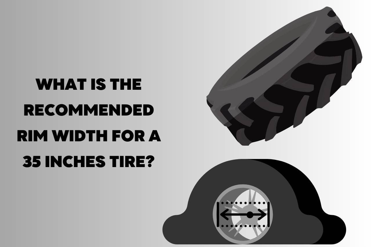 What is the Recommended Rim Width for a 35 Inches Tire