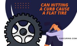 Can Hit a Curb Causing a Flat Tire? Risks of Hitting a Curb!