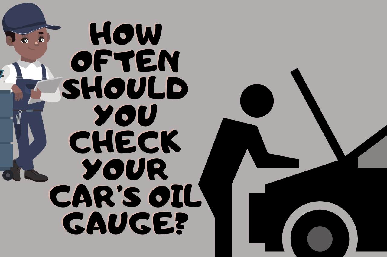 How Often should you Check your Car’s Oil Gauge