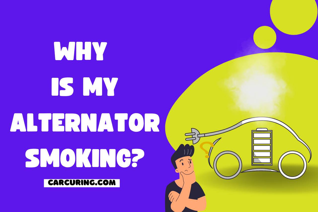 why-is-my-alternator-smoking-unveiling-the-mystery