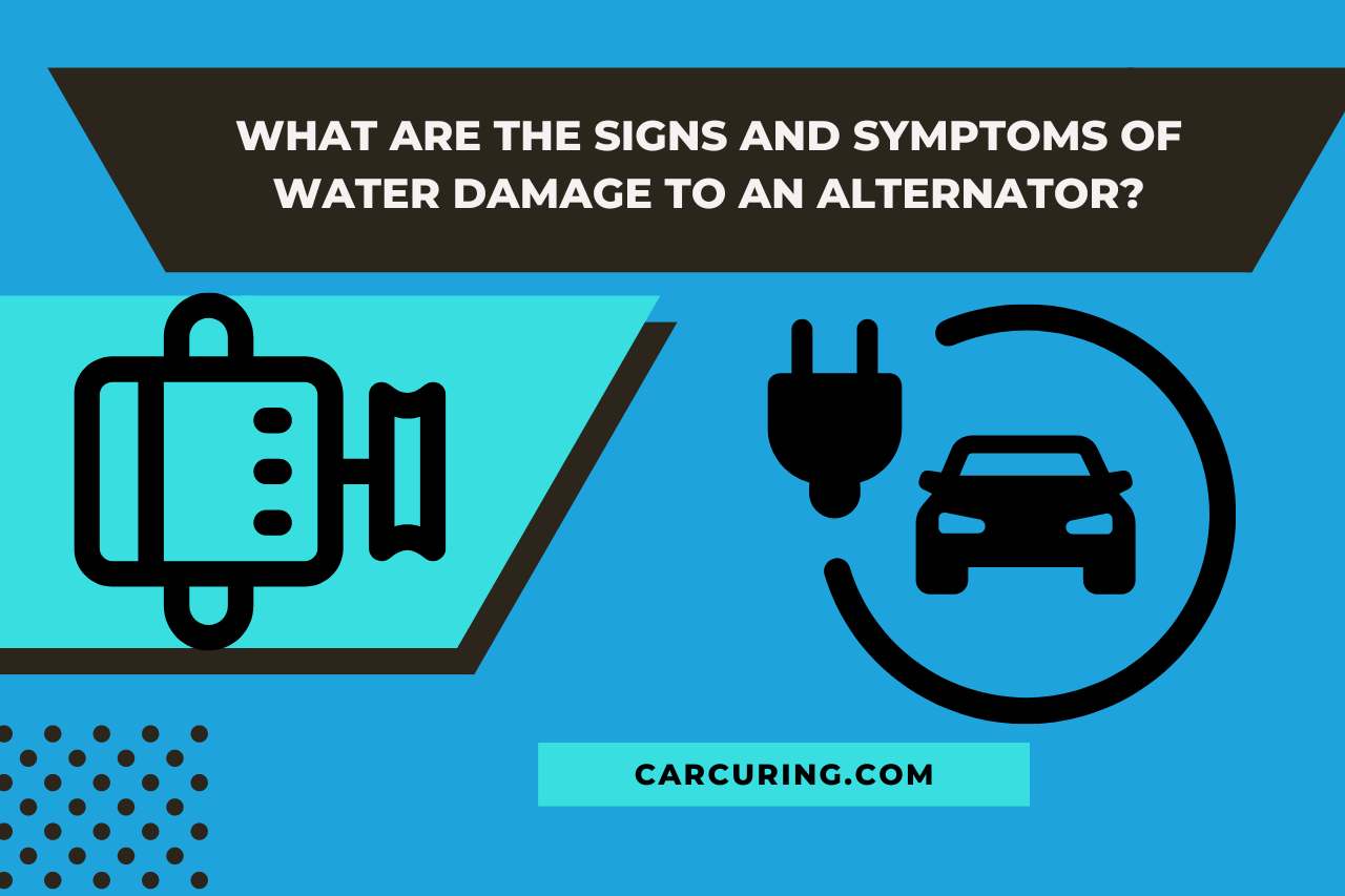 What Are the Signs and Symptoms of Water Damage to an Alternator