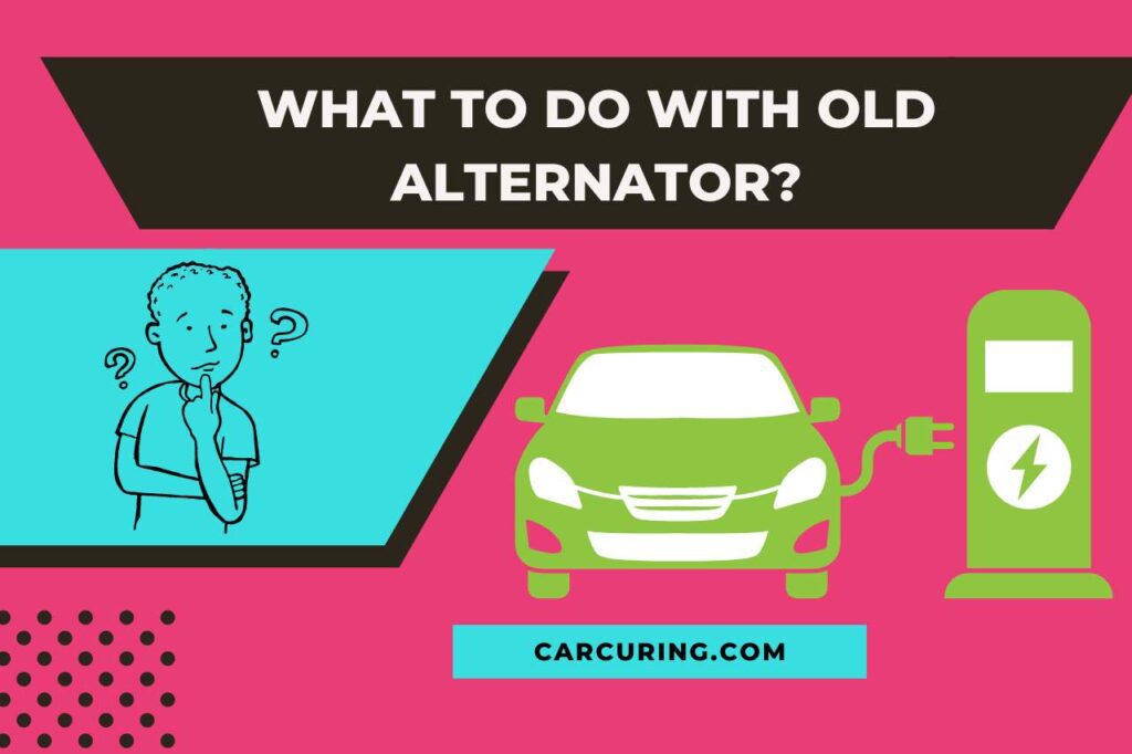 what to do with old alternator