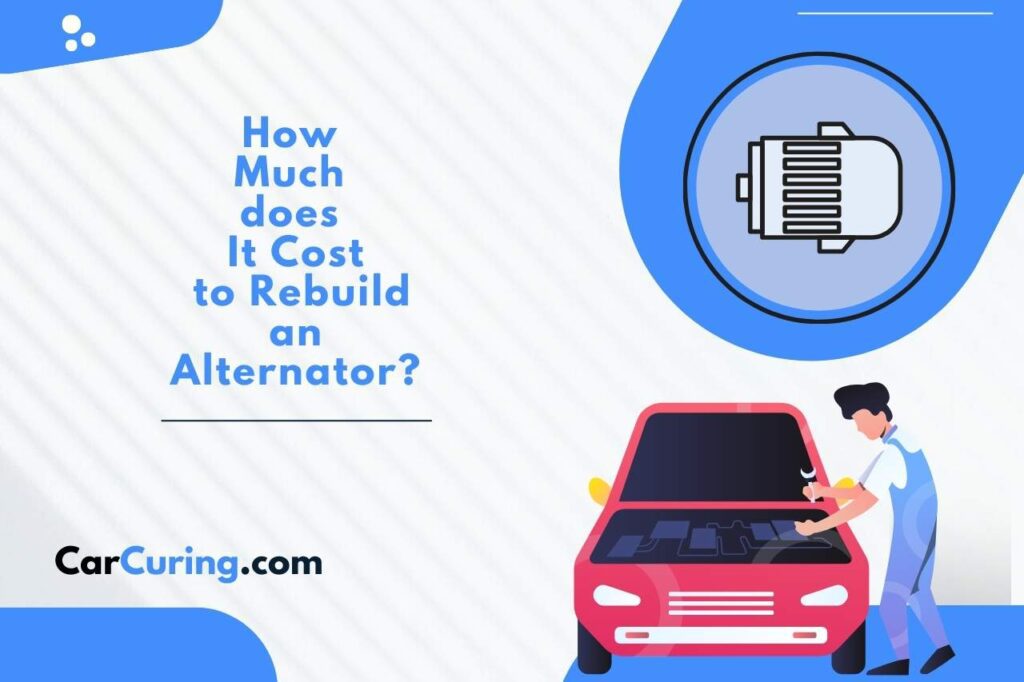 How Much does It Cost to Rebuild an Alternator