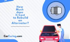 How Much does It Cost to Rebuild an Alternator? (Detailed Guide)