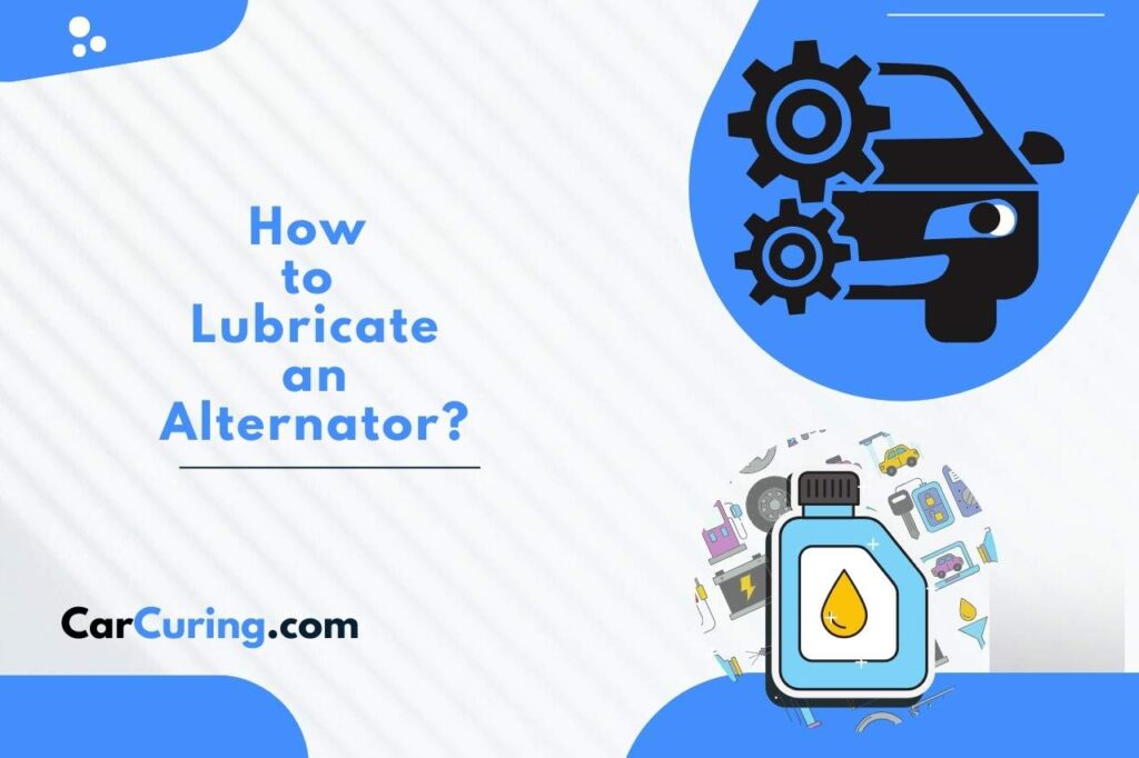 how to lubricate an alternator