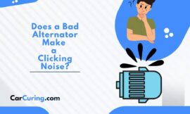 Does a Bad Alternator Make a Clicking Noise? Solving the Mystery!